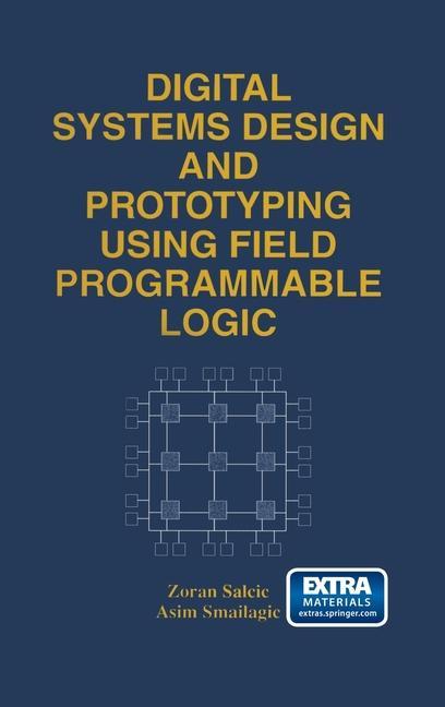 Digital Systems Design and Prototyping Using Field Programmable Logic