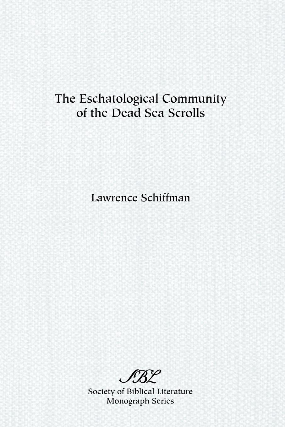 The Eschatological Community of the Dead Sea Scrolls