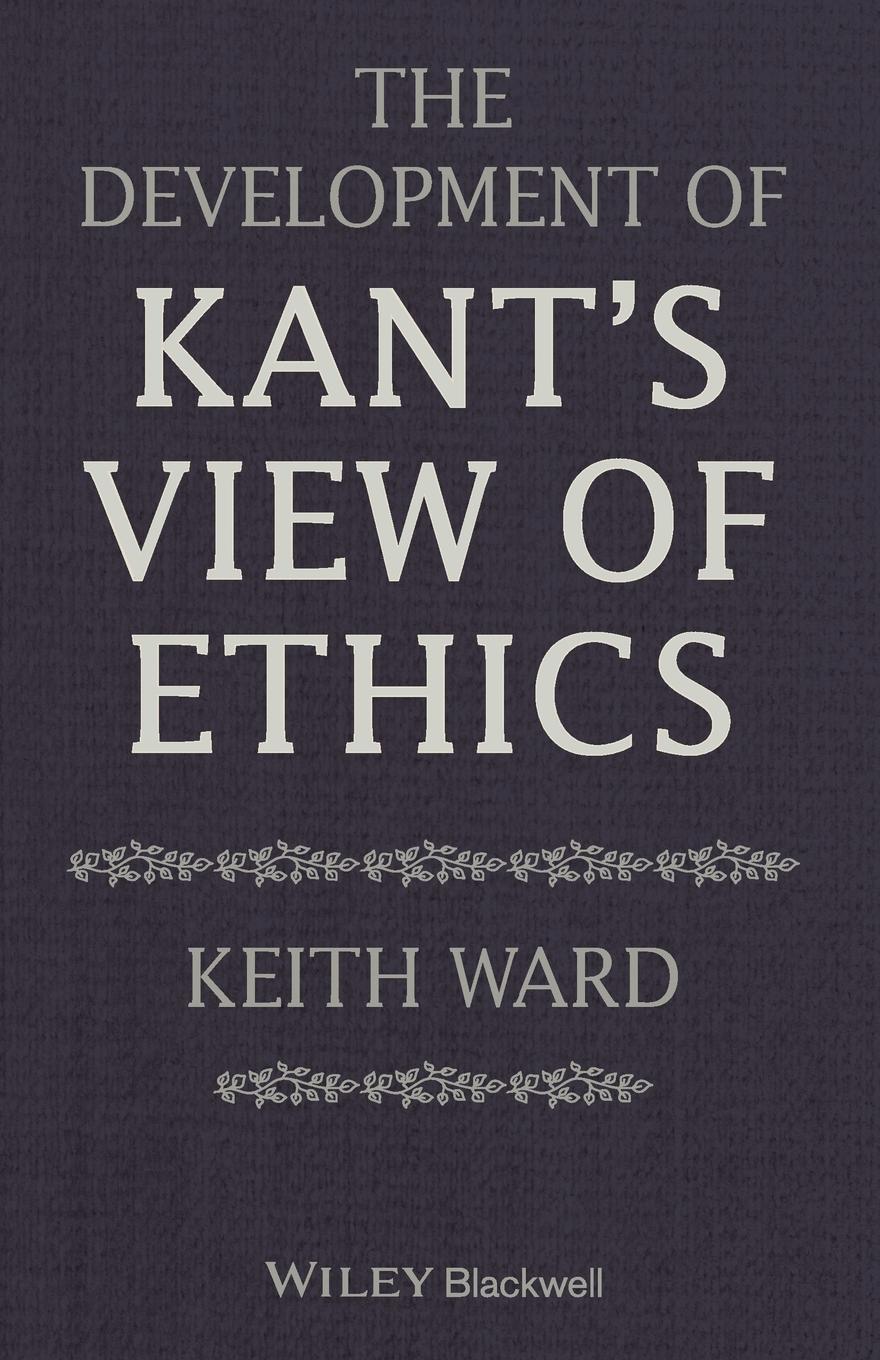 The Development of Kant's View of Ethics