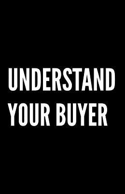 Understand Your Buyer