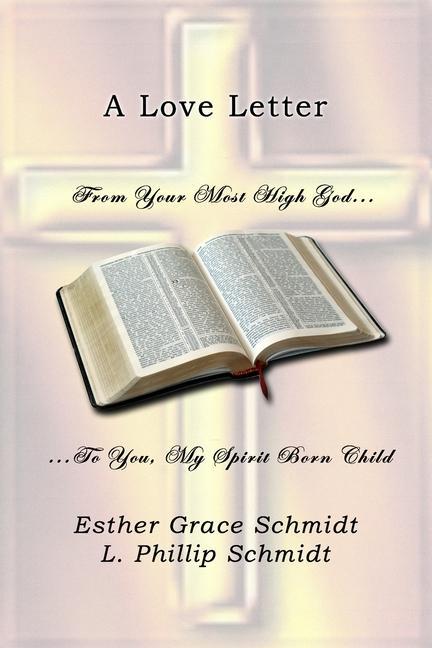 A Love Letter: From Your Most High God . . . To You, My Spirit Born Child