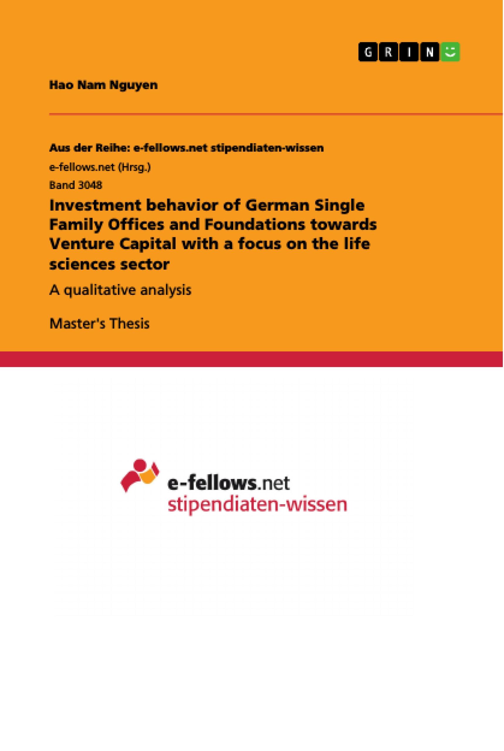 Investment behavior of German Single Family Offices and Foundations towards Venture Capital with a focus on the life sciences sector