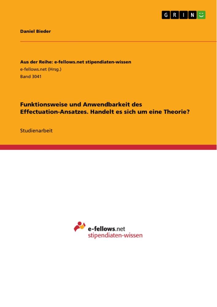 Funktionsweise und Anwendbarkeit des Effectuation-Ansatzes. Handelt es sich um eine Theorie?