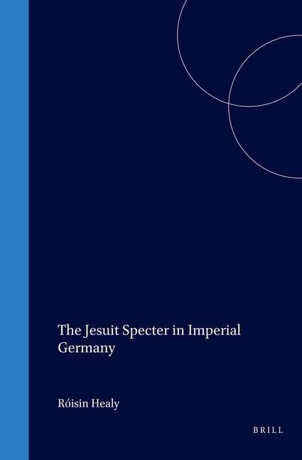 The Jesuit Specter in Imperial Germany