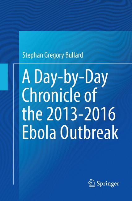 A Day-by-Day Chronicle of the 2013-2016 Ebola Outbreak