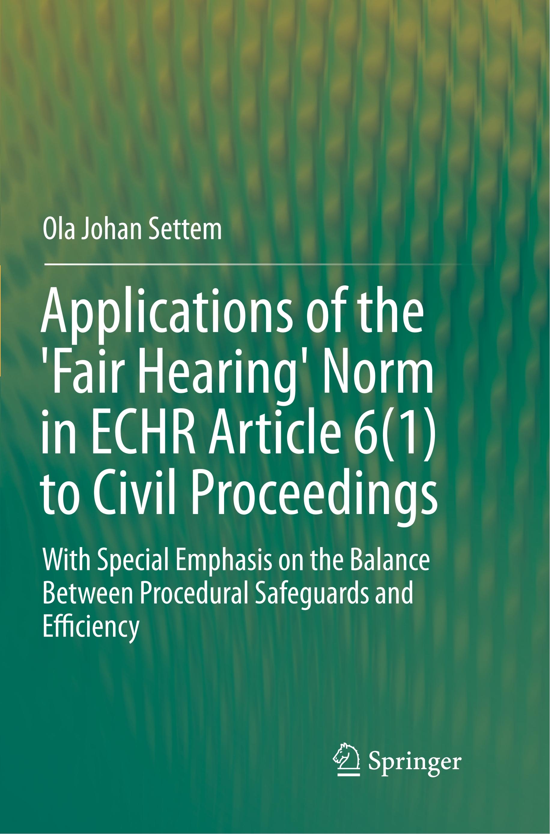 Applications of the 'Fair Hearing' Norm in ECHR Article 6(1) to Civil Proceedings