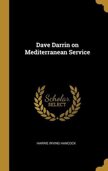 Dave Darrin on Mediterranean Service