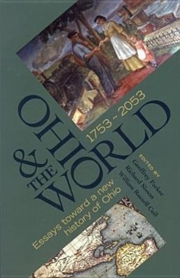 Ohio the World 1753 2053: Essays Toward a New History of Ohio