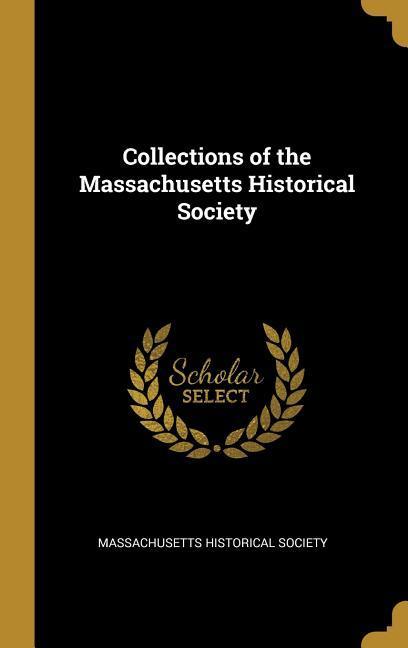 Collections of the Massachusetts Historical Society