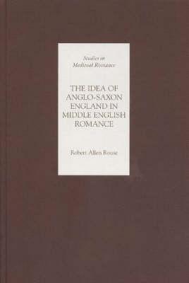 The Idea of Anglo-Saxon England in Middle English Romance