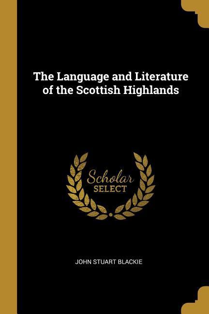 The Language and Literature of the Scottish Highlands