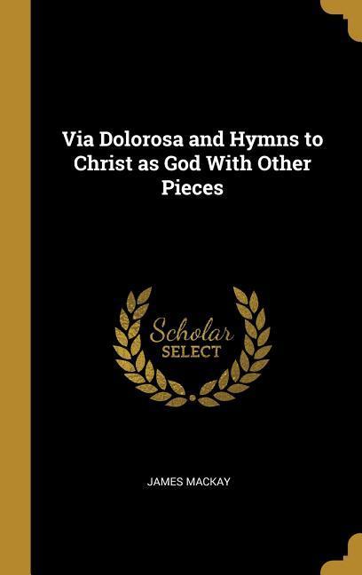 Via Dolorosa and Hymns to Christ as God With Other Pieces