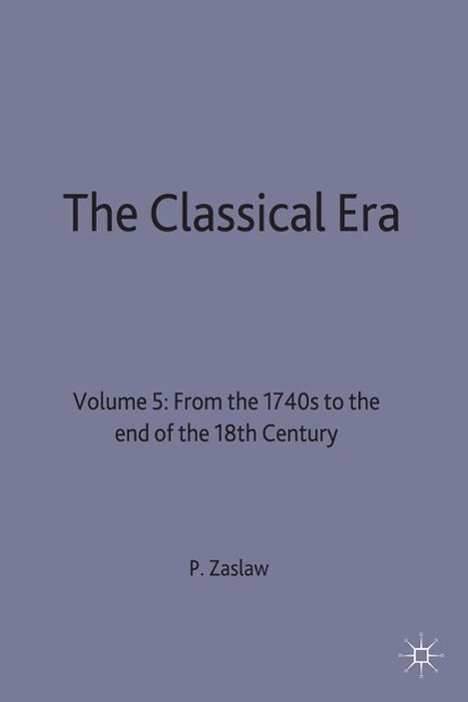 The Classical Era: Volume 5: From the 1740s to the End of the 18th Century