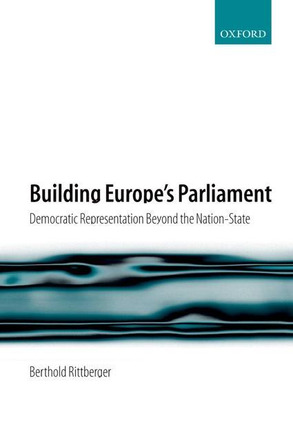 Building Europe's Parliament: Democratic Representation Beyond the Nation State