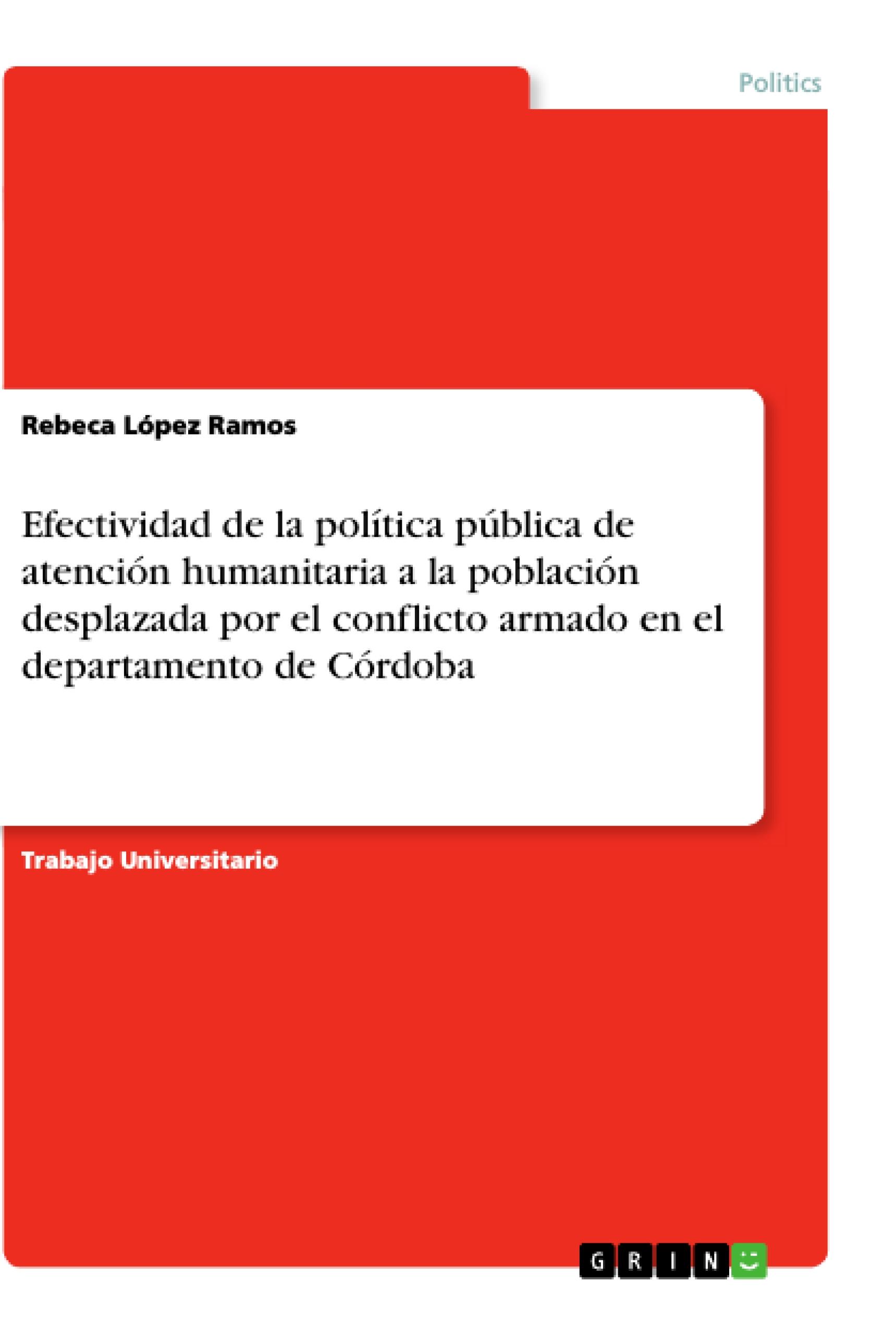 Efectividad de la política pública de atención humanitaria a la población desplazada por el conflicto armado en el departamento de Córdoba