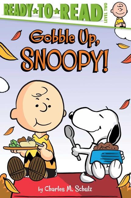 Gobble Up, Snoopy!: Ready-To-Read Level 2