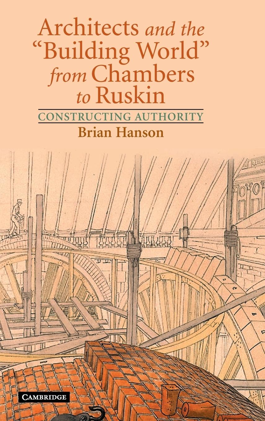 Architects and the 'Building World' from Chambers to             Ruskin