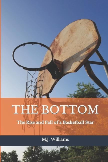 The Bottom: The Rise and Fall of a Basketball Star