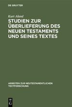 Studien zur Überlieferung des Neuen Testaments und seines Textes