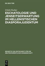 Eschatologie und Jenseitserwartung im hellenistischen Diasporajudentum