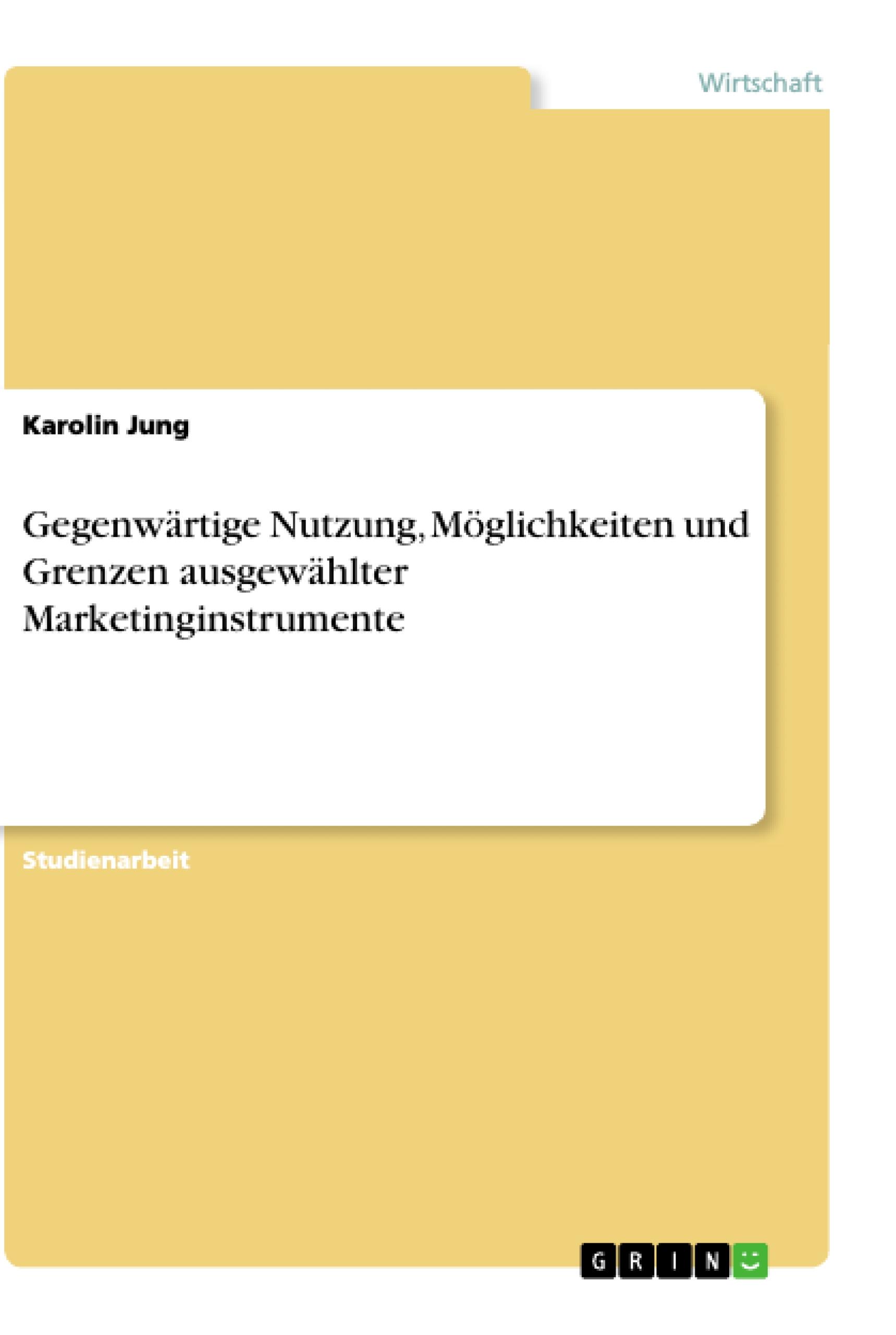 Gegenwärtige Nutzung, Möglichkeiten und Grenzen ausgewählter Marketinginstrumente