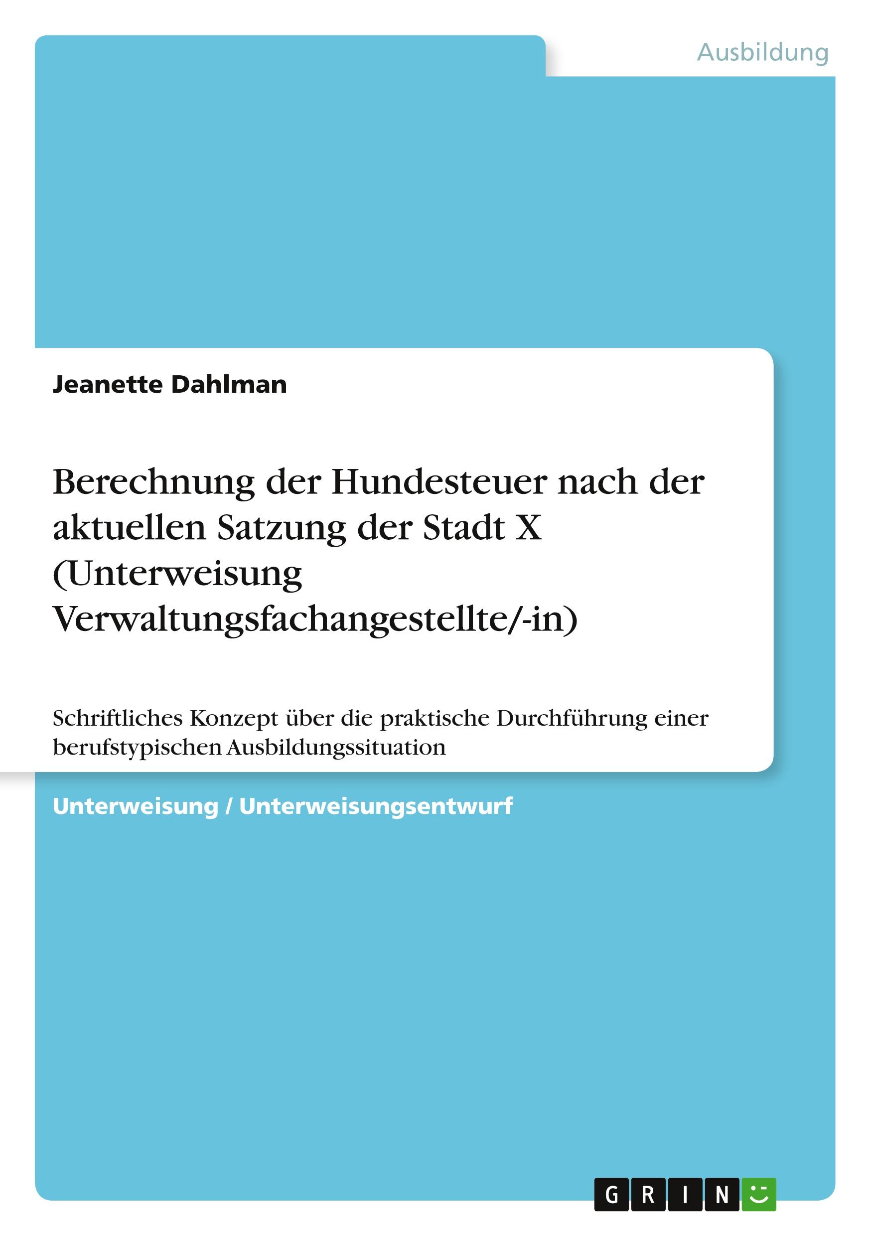 Berechnung der Hundesteuer nach der aktuellen Satzung der Stadt X (Unterweisung Verwaltungsfachangestellte/-in)