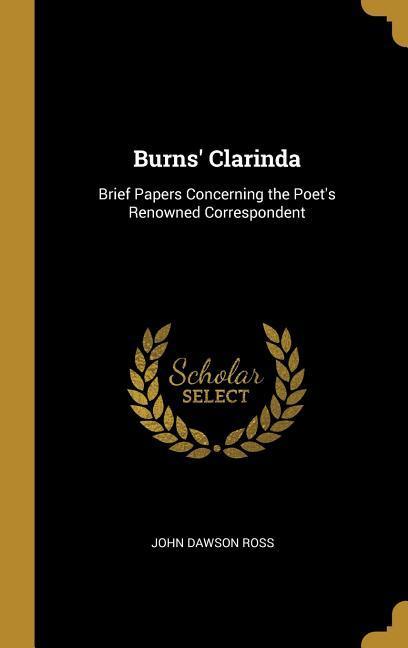 Burns' Clarinda: Brief Papers Concerning the Poet's Renowned Correspondent