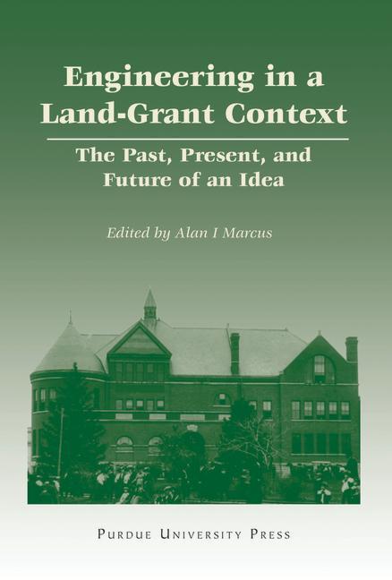 Engineering in a Land-Grant Context: The Past, Present, and Future of an Idea