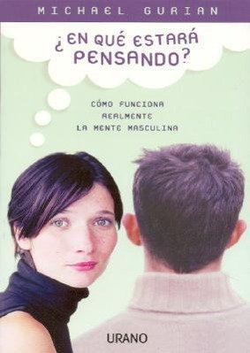 En Que Estara Pensando?: Como Funciona Realmente la Mente Masculina = What Could He Be Thinking?