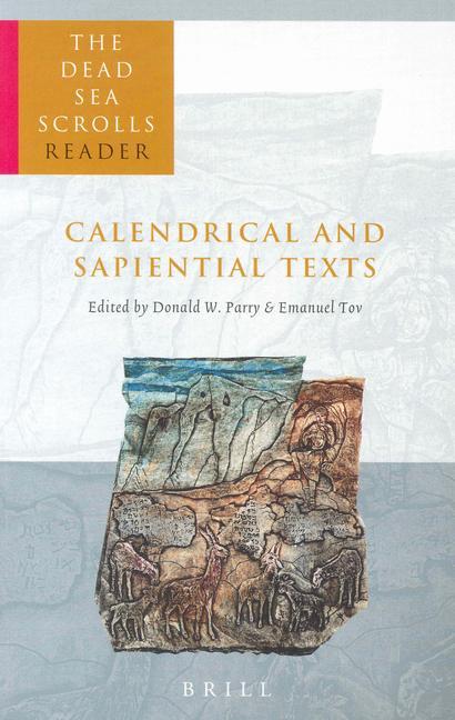 The Dead Sea Scrolls Reader, Volume 4 Calendrical and Sapiential Texts