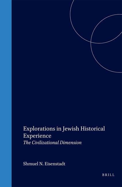 Explorations in Jewish Historical Experience: The Civilizational Dimension