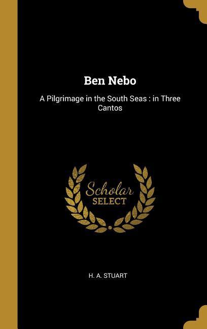 Ben Nebo: A Pilgrimage in the South Seas: in Three Cantos