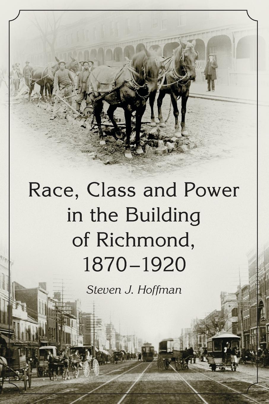 Race, Class and Power in the Building of Richmond, 1870-1920