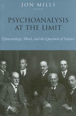 Psychoanalysis at the Limit: Epistemology, Mind, and the Question of Science