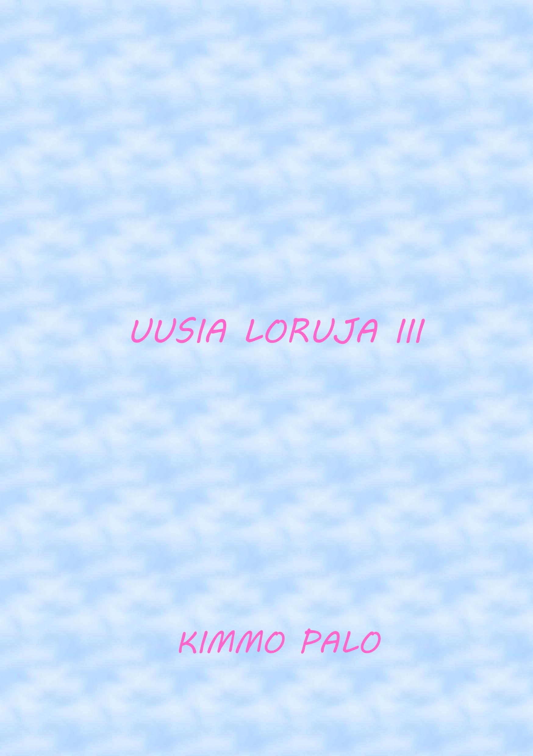 Uusia loruja III