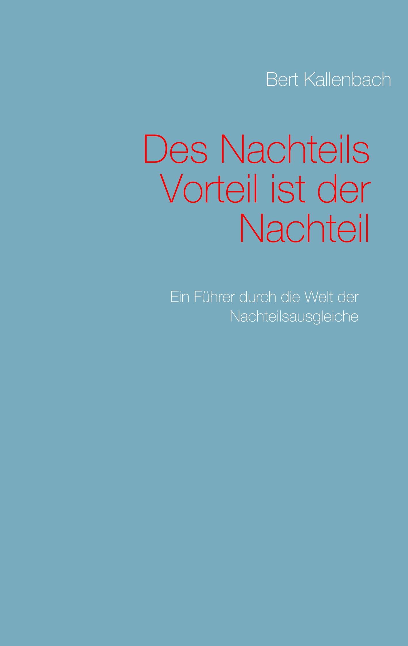 Des Nachteils Vorteil ist der Nachteil