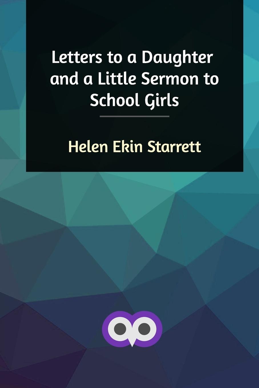 Letters to a Daughter and a Little Sermon to School Girls