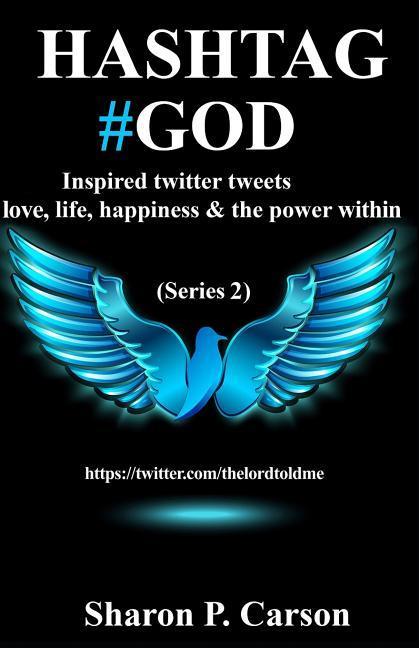 Hashtag #god: Inspired Tweets on Love, Life, Happiness and the Power Withiin