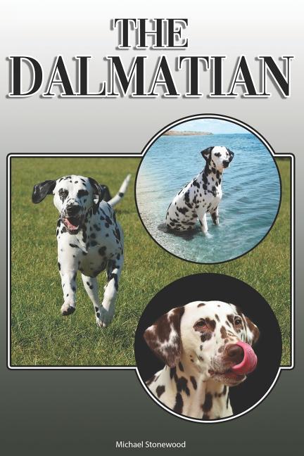 The Dalmatian: A Complete and Comprehensive Owners Guide To: Buying, Owning, Health, Grooming, Training, Obedience, Understanding and