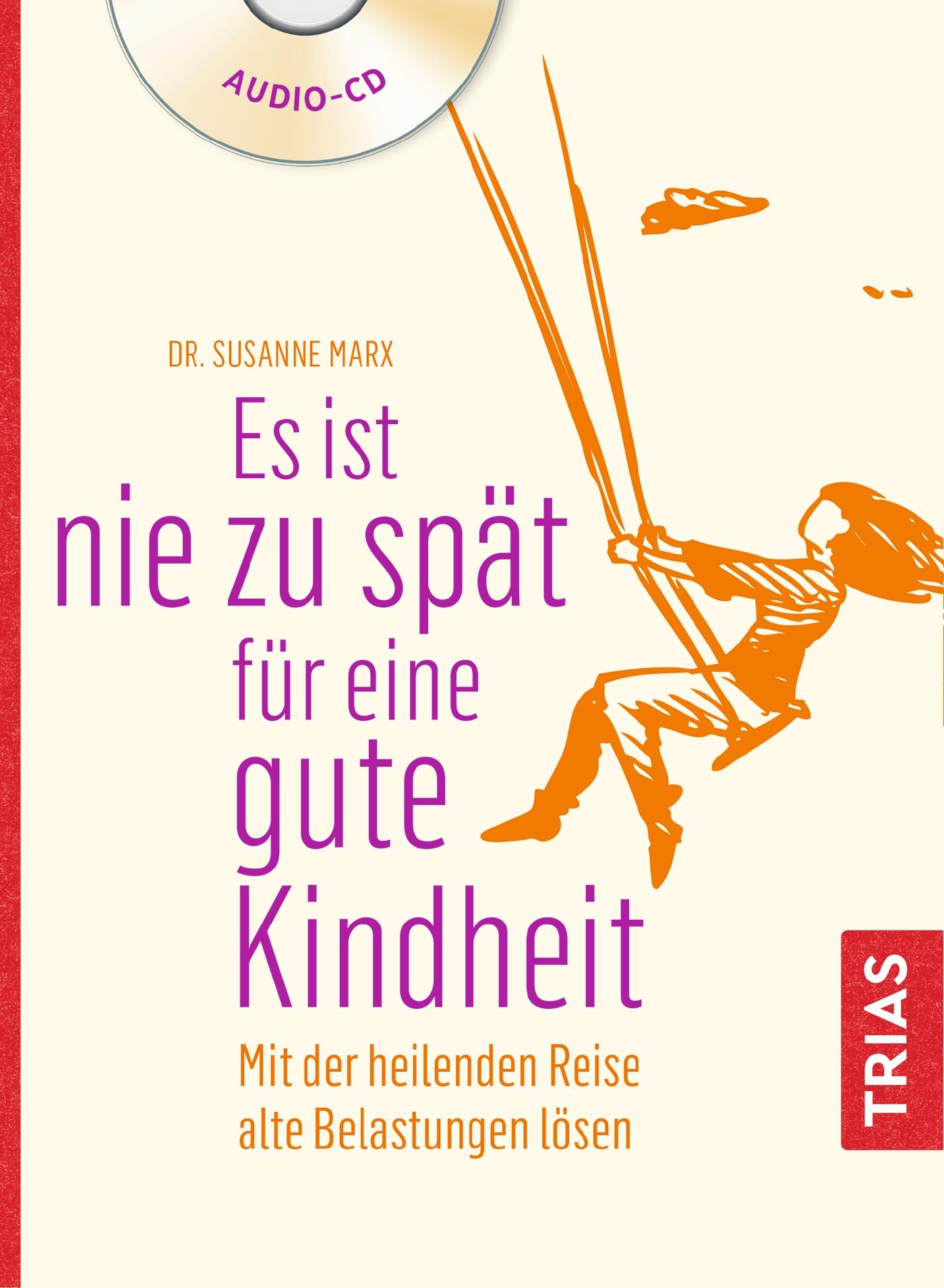 Es ist nie zu spät für eine gute Kindheit (Hörbuch)