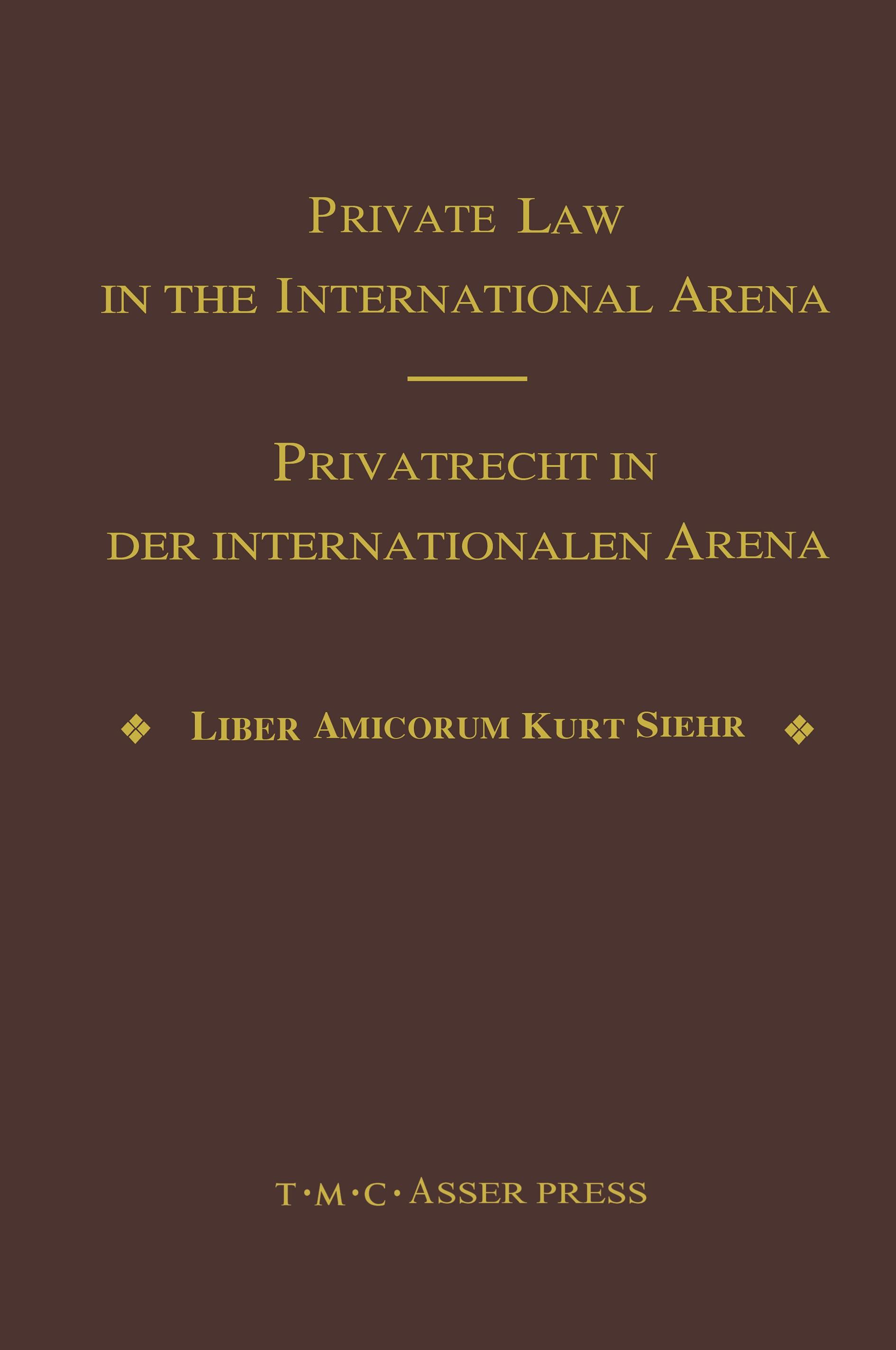 Private Law in the International Arena:From National Conflict Rules Towards Harmonization and Unification - Liber Amicorum Kurt Siehr