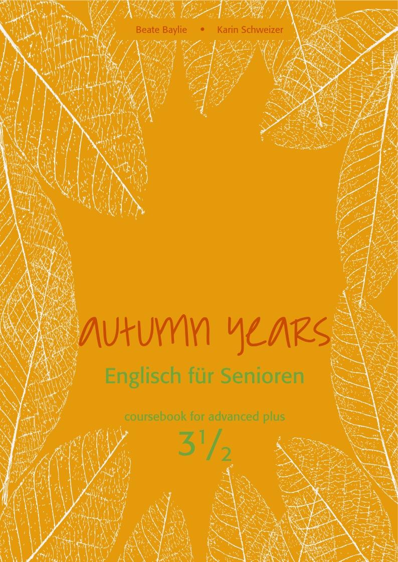 Autumn Years - Englisch für Senioren 3 1/2 - Advanced Plus - Coursebook