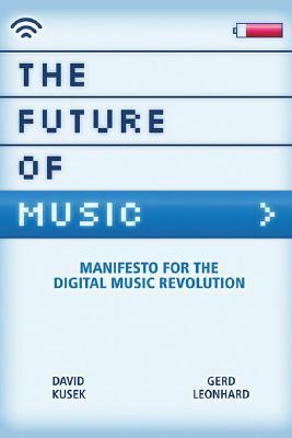 The Future of Music: Manifesto for the Digital Music Revolution