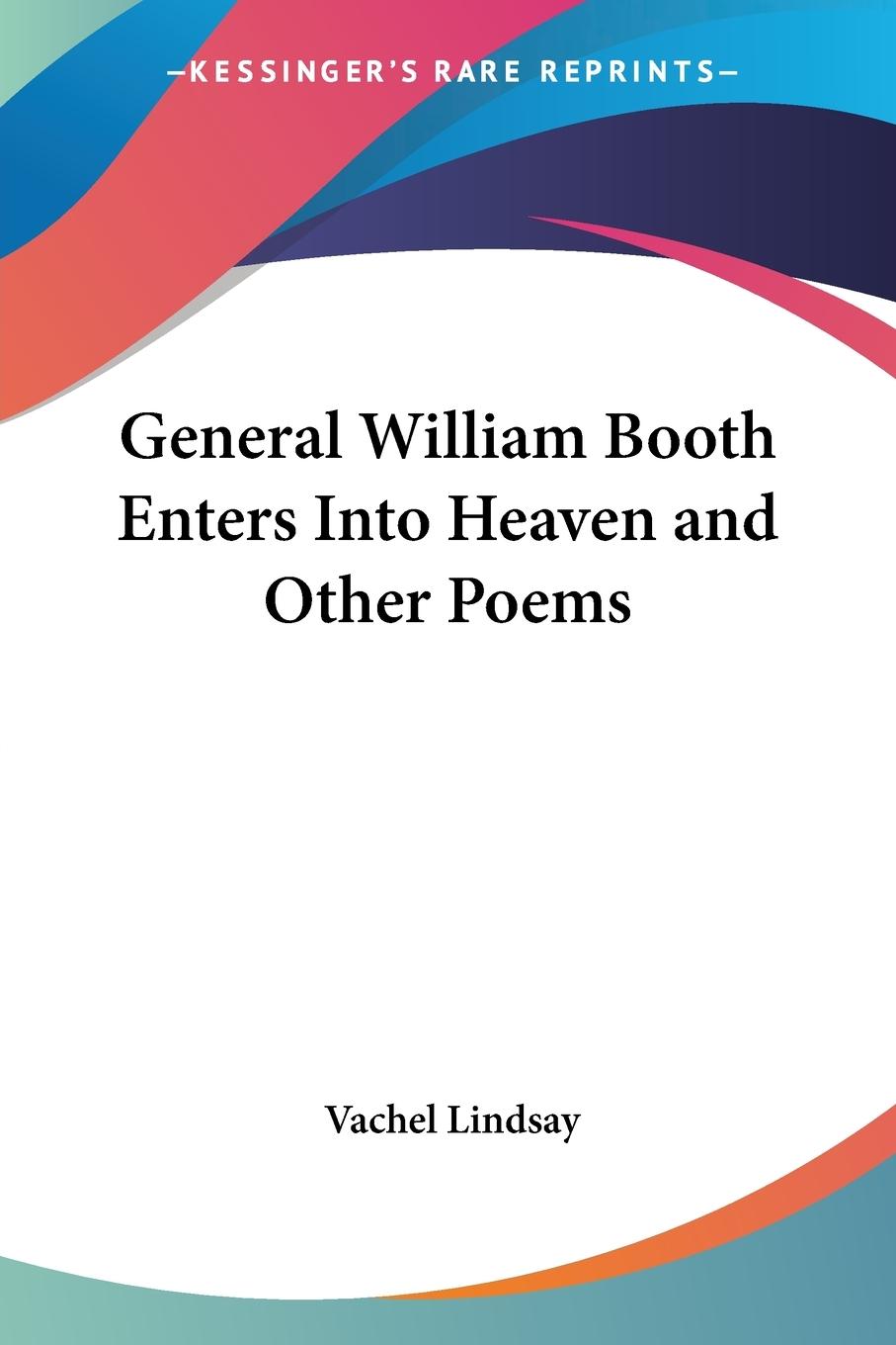 General William Booth Enters Into Heaven and Other Poems