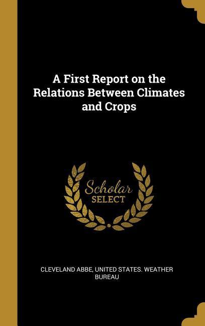 A First Report on the Relations Between Climates and Crops