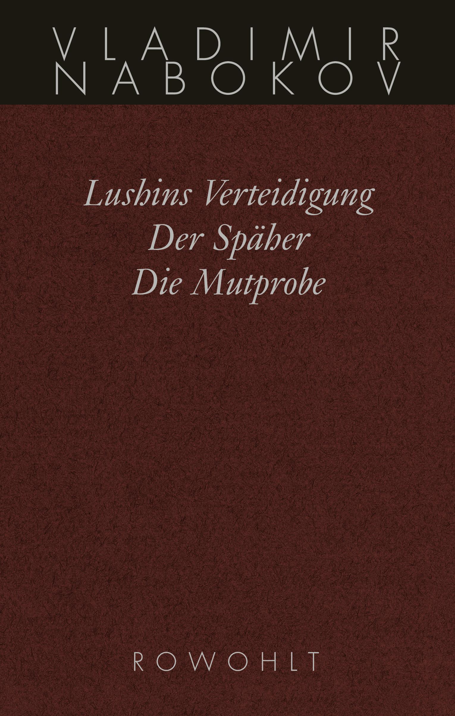 Gesammelte Werke 02. Frühe Romane 2. Lushins Verteidigung. Der Späher. Die Mutprobe