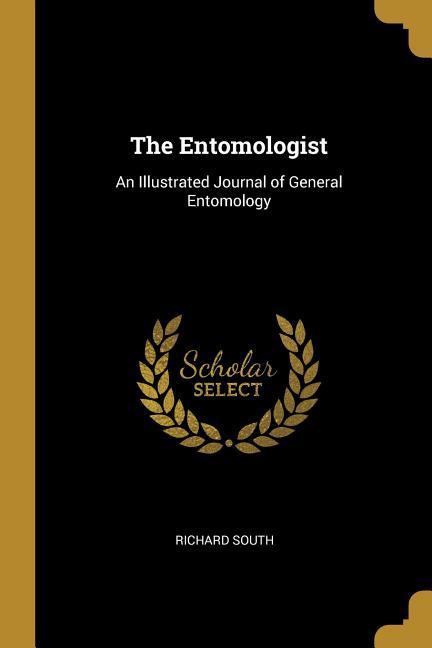 The Entomologist: An Illustrated Journal of General Entomology