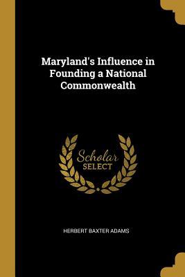 Maryland's Influence in Founding a National Commonwealth