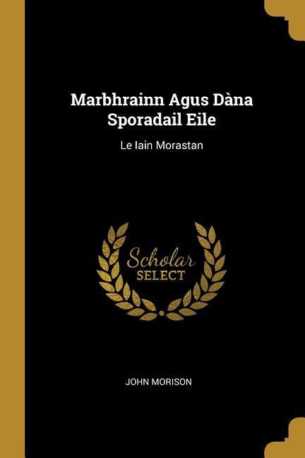 Marbhrainn Agus Dàna Sporadail Eile: Le Iain Morastan