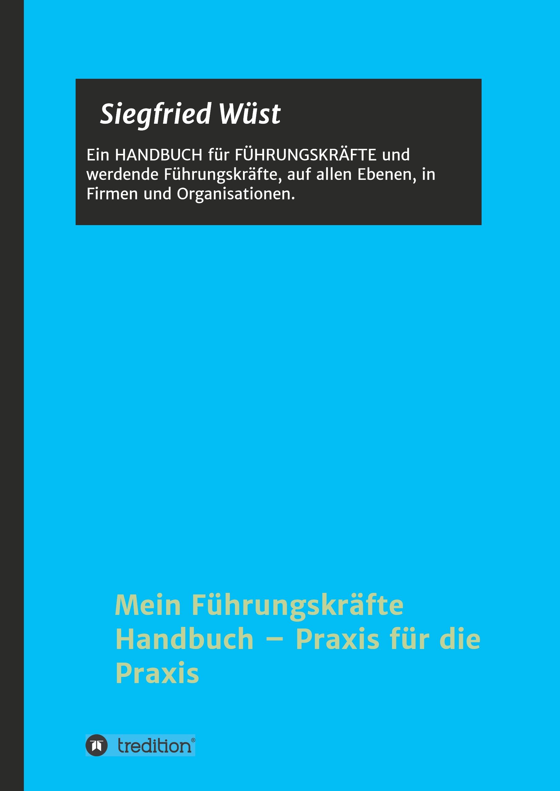 Mein Führungskräfte Handbuch ¿ Praxis für die Praxis